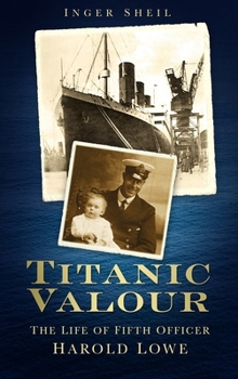 Paperback Titanic Valour: The Life of Fifth Officer Harold Lowe Book