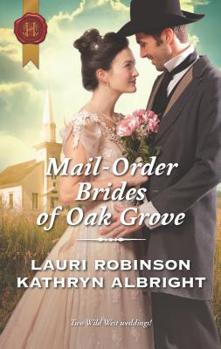 Mail-Order Brides Of Oak Grove: Surprise Bride for the Cowboy (Oak Grove, Book 1) / Taming the Runaway Bride - Book #1 of the Oak Grove