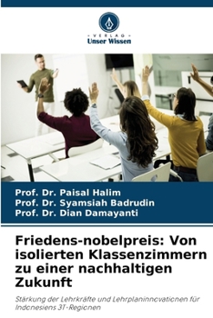 Friedens-nobelpreis: Von isolierten Klassenzimmern zu einer nachhaltigen Zukunft (German Edition)