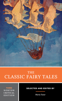 The Classic Fairy Tales: Third Norton Critical Edition (Norton Critical Editions)