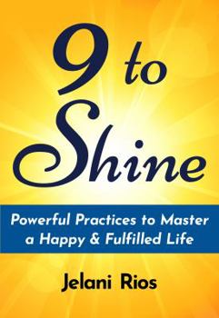 Paperback 9 To Shine: Powerful Practices To Master A Happy & Fulfilled Life Book