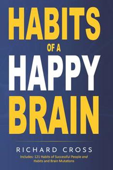 Paperback Habits of a Happy Brain: The Only two Books You will Ever need to Discover what Neuroscience Says about Habit Formation, to Build Strong Habits Book