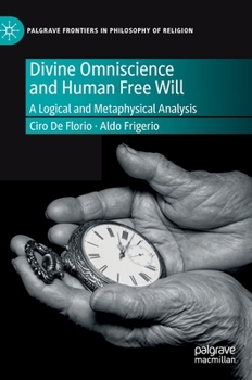 Hardcover Divine Omniscience and Human Free Will: A Logical and Metaphysical Analysis Book
