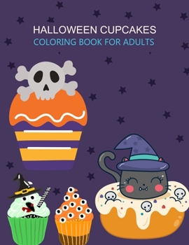 Paperback Halloween Cupcakes Coloring Book For Adults: Happy Halloween Cupcakes Coloring Book