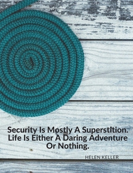 Paperback "Security Is Mostly A Superstition. Life Is Either A Daring Adventure Or Nothing.": Composition Motivational Notebook Journal for School Student Offic Book