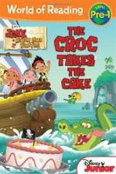 Paperback World of Reading: Jake and the Never Land Pirates the Croc Takes the Cake: Pre-Level 1 Book