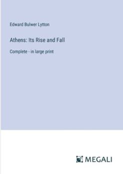 Paperback Athens: Its Rise and Fall: Complete - in large print Book