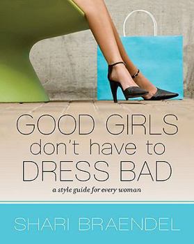Paperback Good Girls Don't Have to Dress Bad: A Style Guide for Every Woman Book