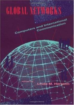 Hardcover Global Networks: Computers and International Communication Book