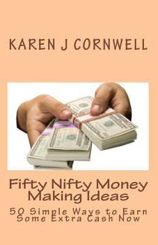 Paperback Fifty Nifty Money Making Ideas: 50 Simple Ways to Earn Some Extra Cash Now Book