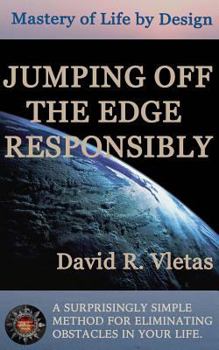 Paperback Jumping Off The Edge Responsibly: Mastery of Life By Design Book
