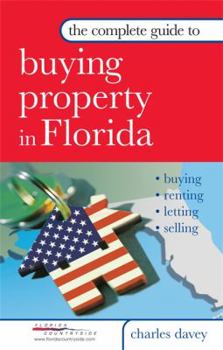 Paperback The Complete Guide to Buying Property in Florida. Charles Davey Book