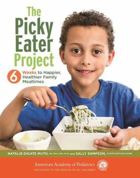 Paperback The Picky Eater Project: 6 Weeks to Happier, Healthier Family Mealtimes Book