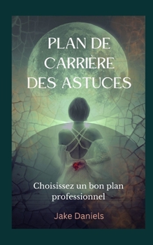 Plan de Carrière Des Astuces: Choisissez un bon plan professionnel