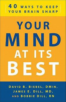 Paperback Your Mind at Its Best: 40 Ways to Keep Your Brain Sharp Book