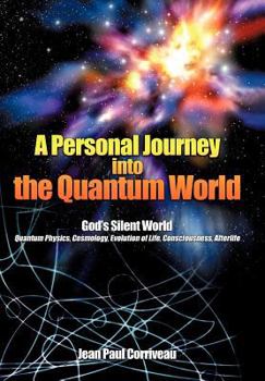 Hardcover A Personal Journey into the Quantum World: God's Silent World Book