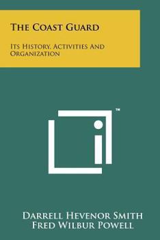 Paperback The Coast Guard: Its History, Activities And Organization Book