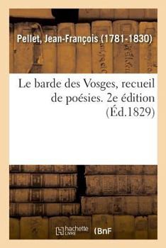 Paperback Le barde des Vosges, recueil de poésies. 2e édition [French] Book