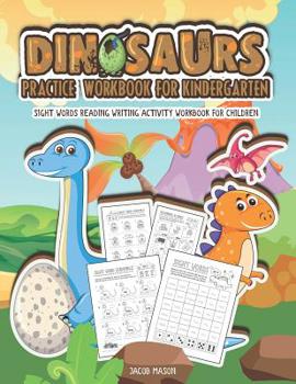 Paperback Dinosaurs Practice Workbook for Kindergarten: Sight Words Reading Writing Activity Workbook for Children Book
