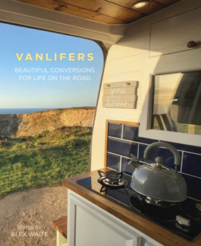 Hardcover Vanlifers: Beautiful Conversions for Life on the Road Book