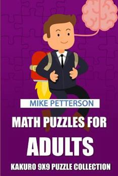 Paperback Math Puzzles For Adults: Kakuro 9x9 Puzzle Collection [Large Print] Book