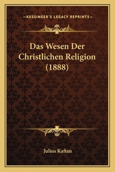 Paperback Das Wesen Der Christlichen Religion (1888) [German] Book