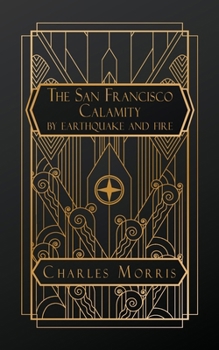 Paperback The San Francisco Calamity by Earthquake and Fire Book