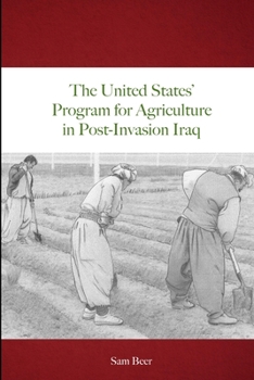 Paperback The United States' Program for Agriculture in Post-Invasion Iraq Book