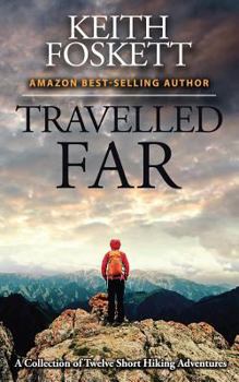 Paperback Travelled Far: A Collection of Hiking Adventures Book