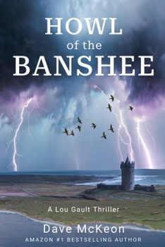Howl of the Banshee: A Lou Gault Thriller (A Lou Gault Thriller Series)