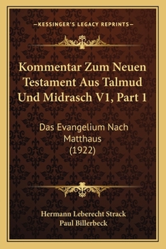 Paperback Kommentar Zum Neuen Testament Aus Talmud Und Midrasch V1, Part 1: Das Evangelium Nach Matthaus (1922) [German] Book