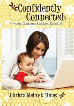 Paperback Confidently Connected: A Mom's Guide to a Satisfying Social Life Book