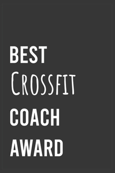 Paperback Best Crossfit Coach Award: Funny Notebook, Appreciation / Thank You / Birthday Gift for Crossfit Coach Book