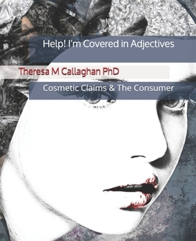Paperback Help! I'm Covered In Adjectives: Cosmetics Claims & The Consumer Book