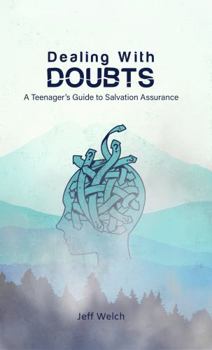 Paperback Dealing With Doubts: A Teenager's Guide To Salvation Assurance Book