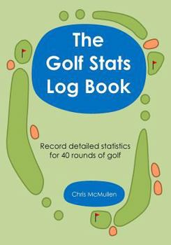 Paperback The Golf STATS Log Book: Record Detailed Statistics for 40 Rounds of Golf Book