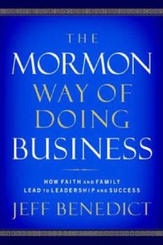 Hardcover The Mormon Way of Doing Business: Leadership and Success Through Faith and Family Book
