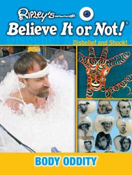 Seeing Is Believing: Body Oddity - Book  of the Ripley's Disbelief and Shock
