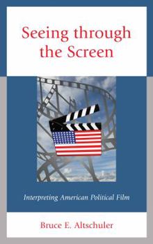 Hardcover Seeing through the Screen: Interpreting American Political Film Book