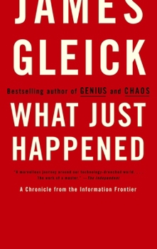 Paperback What Just Happened: A Chronicle from the Information Frontier Book