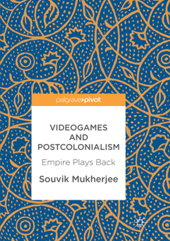 Paperback Videogames and Postcolonialism: Empire Plays Back Book