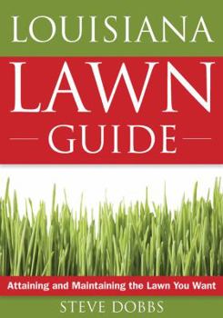 Paperback Louisiana Lawn Guide: Attaining and Maintaining the Lawn You Want Book