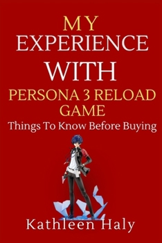 Paperback My Experience With Persona 3 Reload Game: Things To Know Before Buying Book