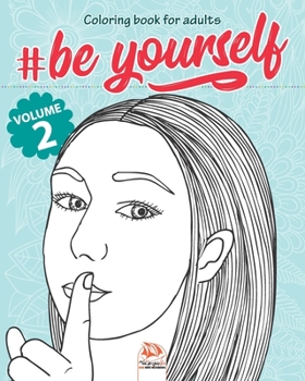 #Be Yourself - volume 2: Coloring book for adults (Mandalas) - Anti stress – 25 coloring illustrations.