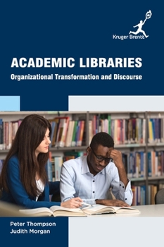 Hardcover Academic Libraries: Organizational Transformation and Discourse Book
