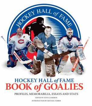 Paperback Hockey Hall of Fame Book of Goalies: Profiles, Memorabilia, Essays and Stats Book