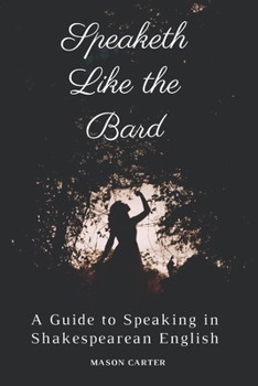 Paperback Speaketh Like the Bard: A Guide to Speaking in Shakespearean English Book