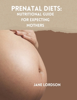 Paperback Prenatal Diets: Nutritional Guide for Expecting Mothers Book
