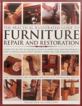 Paperback The Practical Illustrated Guide to Furniture Repair and Restoration: Expert Step-By-Step Techniques Shown in More Than 1200 Photographs; How to Repair Book