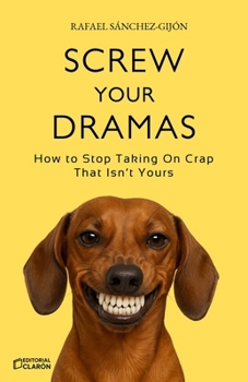 Paperback Screw Your Dramas: How to Stop Taking On Crap That Isn't Yours Book